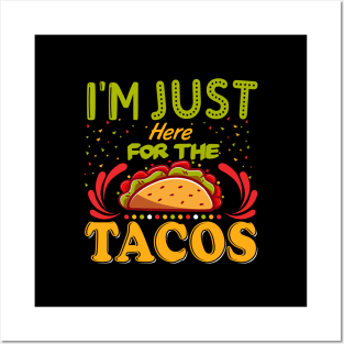 I'm Just Here For The Tacos Posters and Art